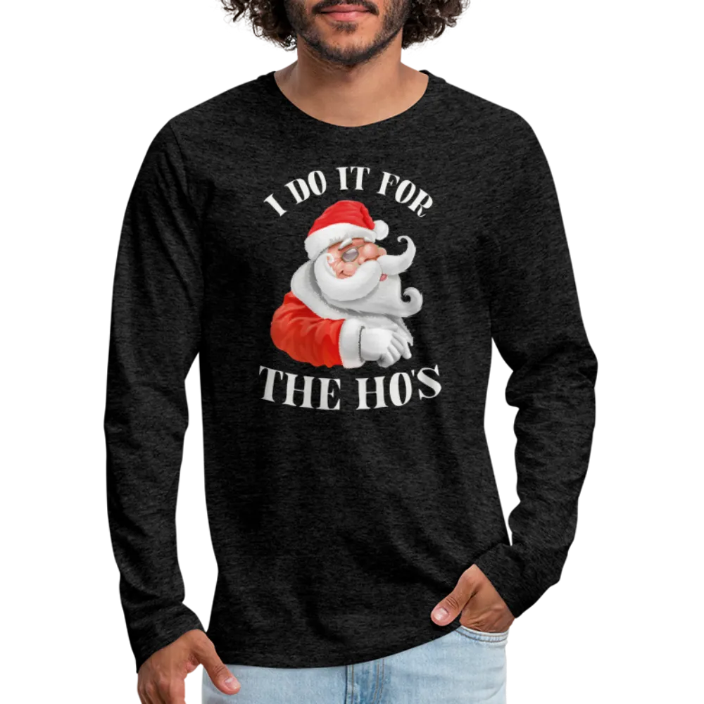 Christmas Santa - I Do It For The Ho's Men's Premium Long Sleeve T-Shirt