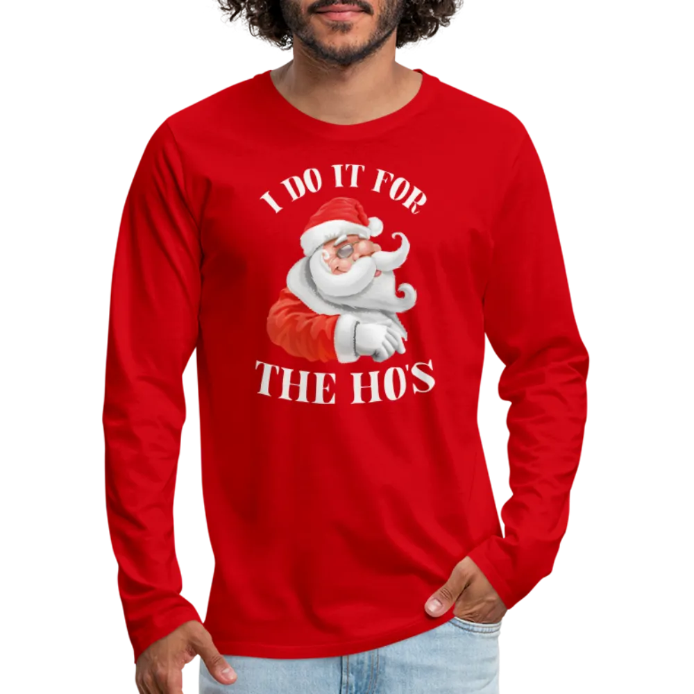 Christmas Santa - I Do It For The Ho's Men's Premium Long Sleeve T-Shirt