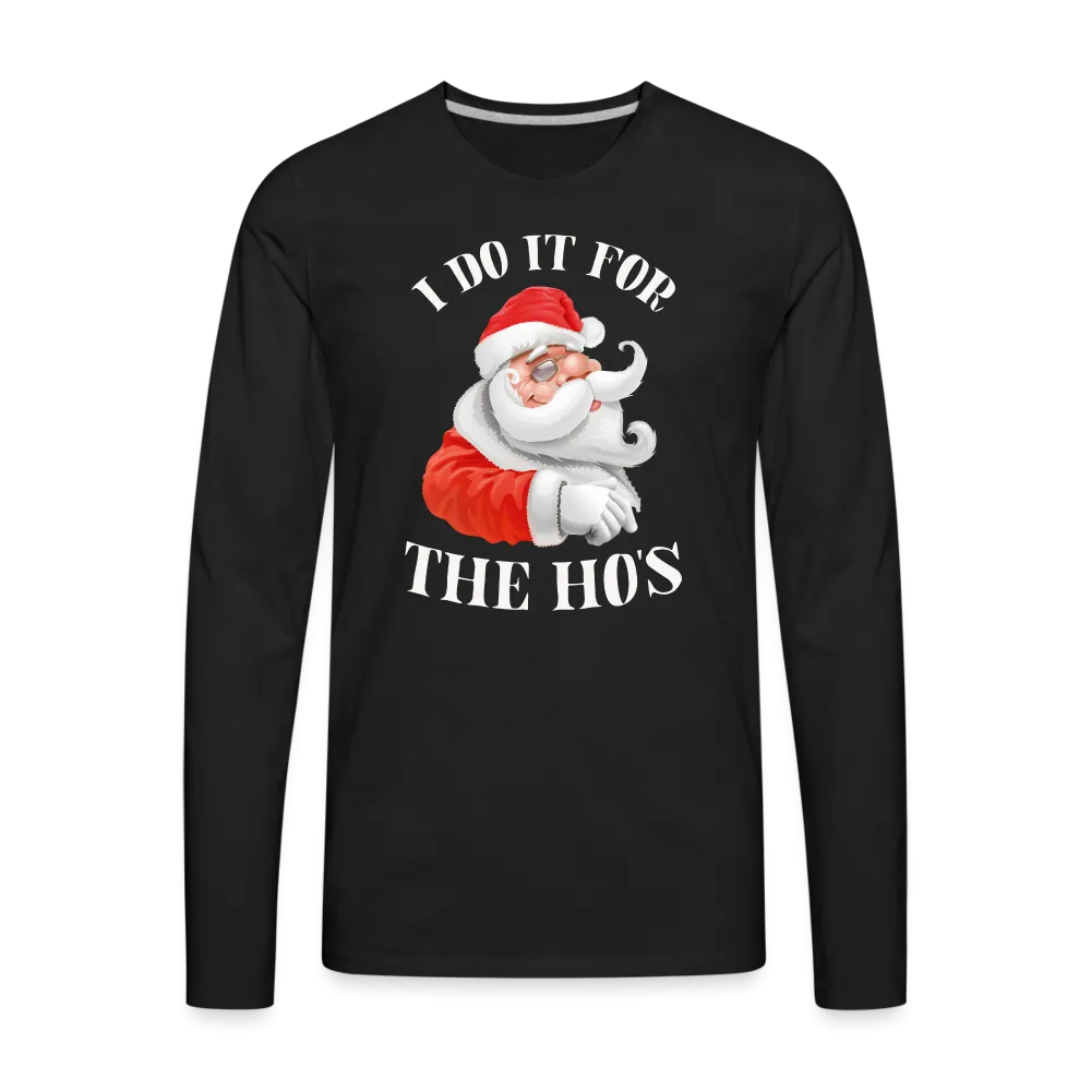 Christmas Santa - I Do It For The Ho's Men's Premium Long Sleeve T-Shirt