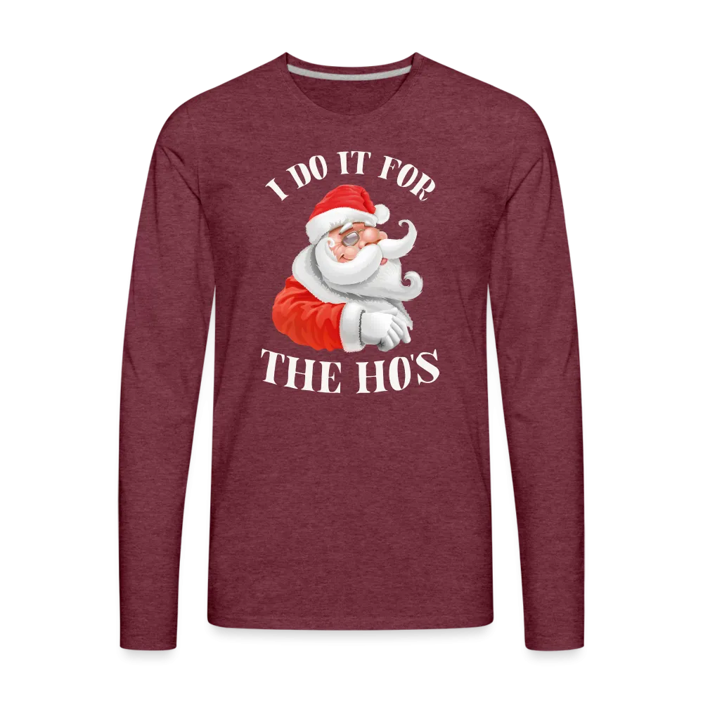 Christmas Santa - I Do It For The Ho's Men's Premium Long Sleeve T-Shirt