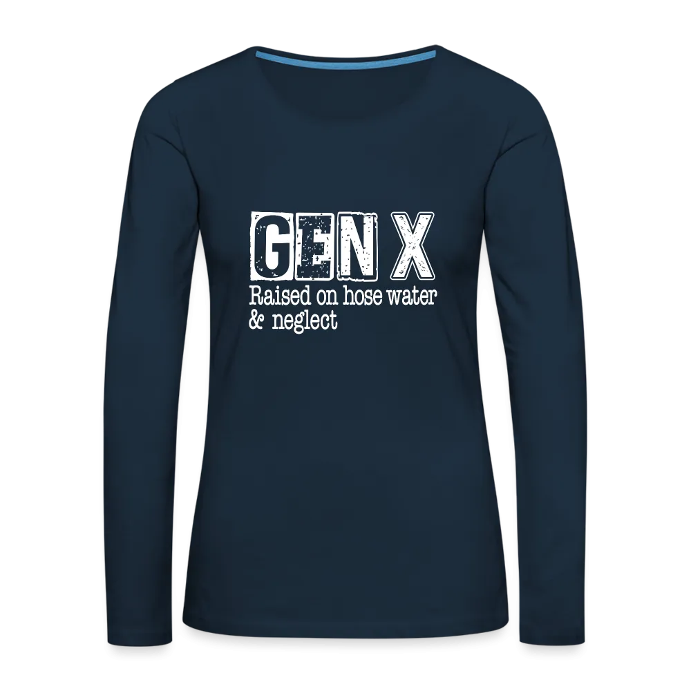 GEN X Women's Premium Long Sleeve T-Shirt (Raised on hose water & neglect)