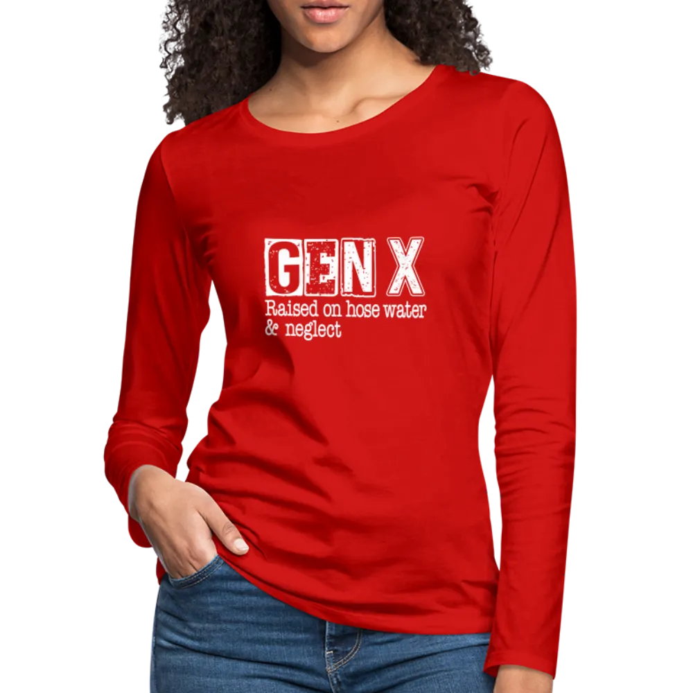 GEN X Women's Premium Long Sleeve T-Shirt (Raised on hose water & neglect)