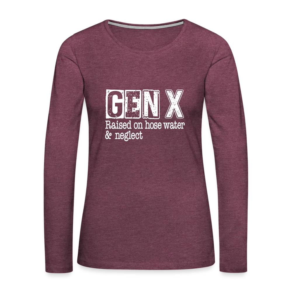 GEN X Women's Premium Long Sleeve T-Shirt (Raised on hose water & neglect)