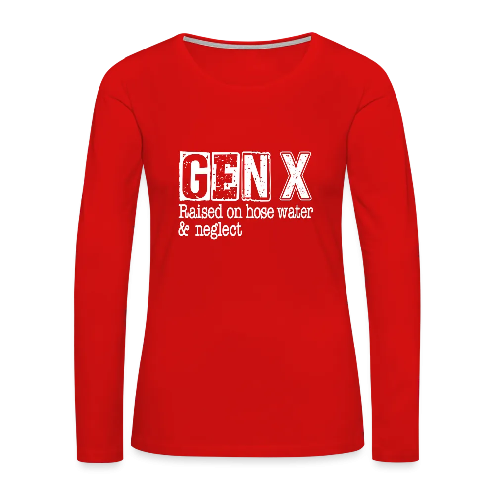 GEN X Women's Premium Long Sleeve T-Shirt (Raised on hose water & neglect)