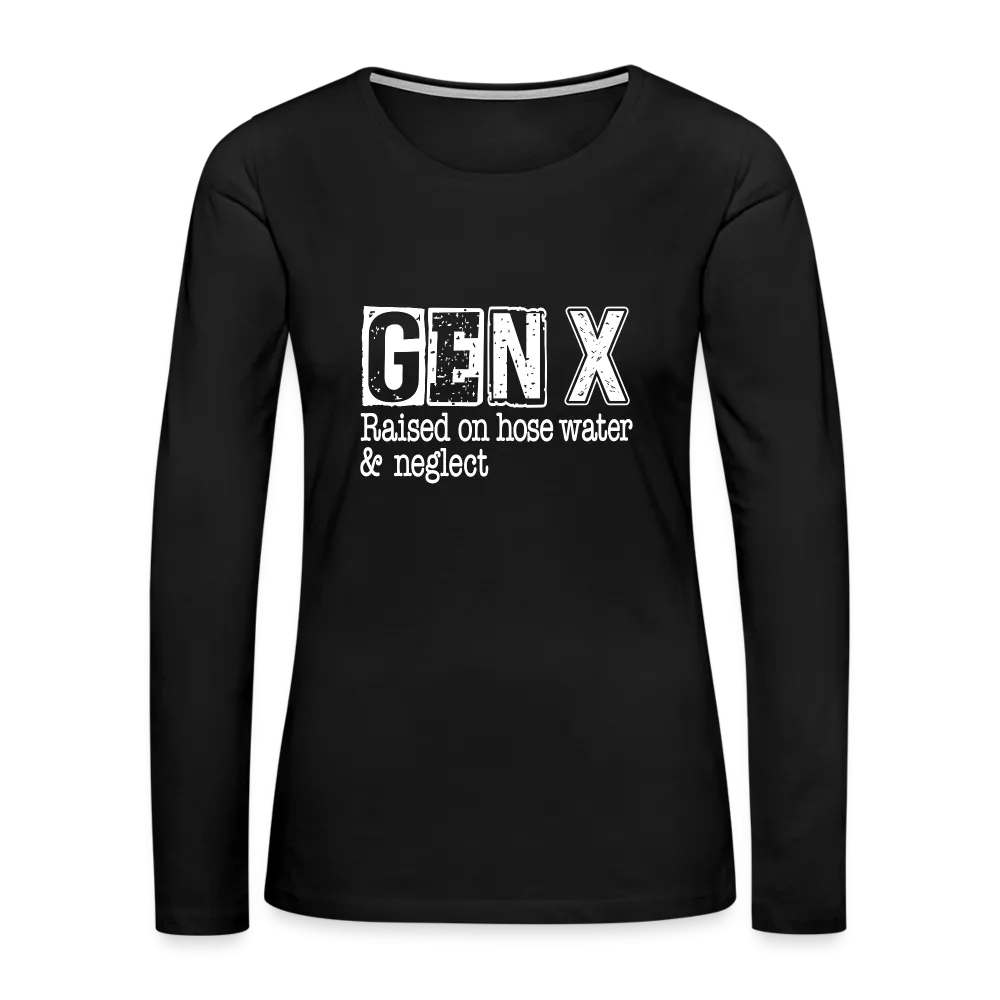 GEN X Women's Premium Long Sleeve T-Shirt (Raised on hose water & neglect)