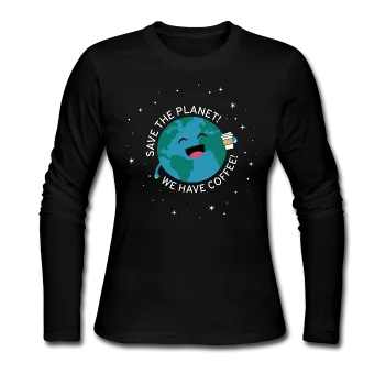 "Save the Planet" - Women's Long Sleeve T-Shirt